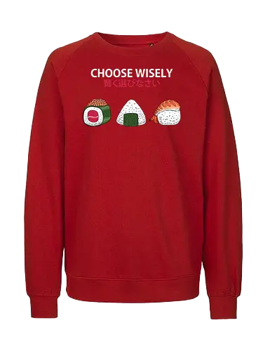 Choose Wisely Sushi Trio - japanese food, food, food lover, foodie, funny, humor, japan, japanese, minimal, minimalism, onigiri, rice, snack, sushi, sushi roll - Fairtrade Sweatshirt
