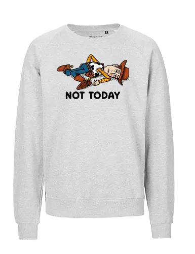 Not Toyday! - toy-story, movies, woody, funny, tired, monday, procrastination, cowboy, toys - Fairtrade Sweatshirt