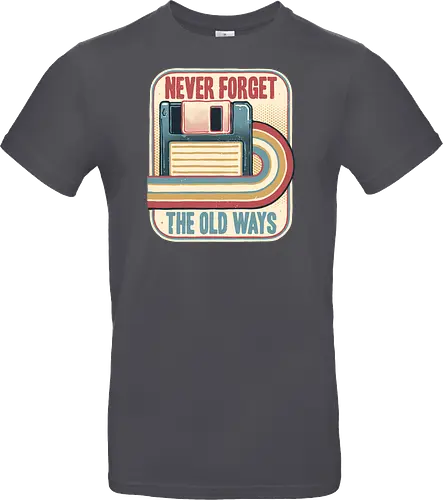 Never Forget the Old Ways