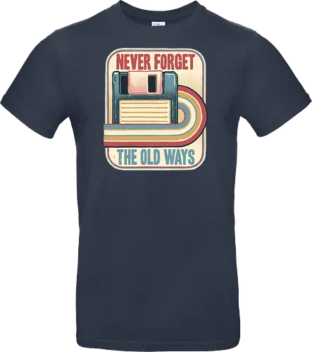 Never Forget the Old Ways