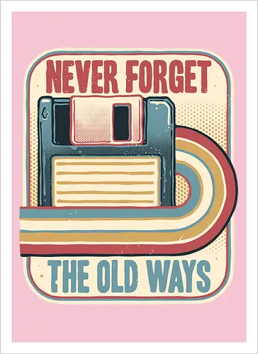 Never Forget the Old Ways