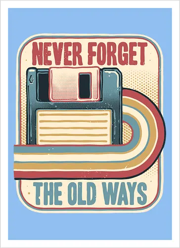 Never Forget the Old Ways