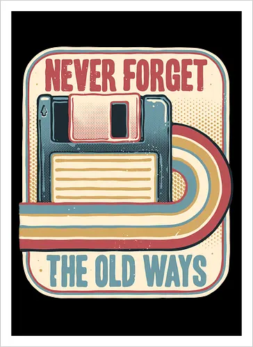 Never Forget the Old Ways