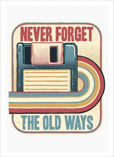 Never Forget the Old Ways