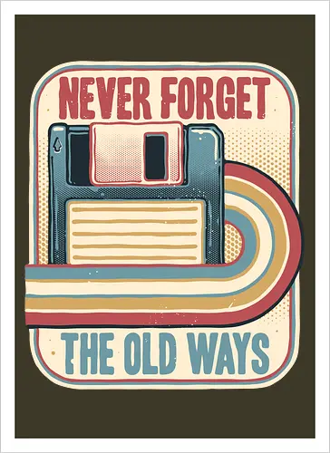 Never Forget the Old Ways