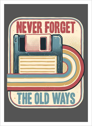 Never Forget the Old Ways
