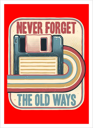 Never Forget the Old Ways