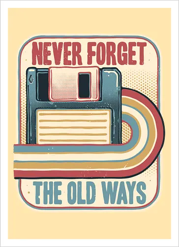 Never Forget the Old Ways