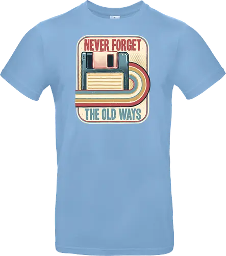 Never Forget the Old Ways