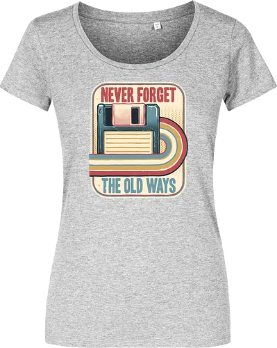 Never Forget the Old Ways