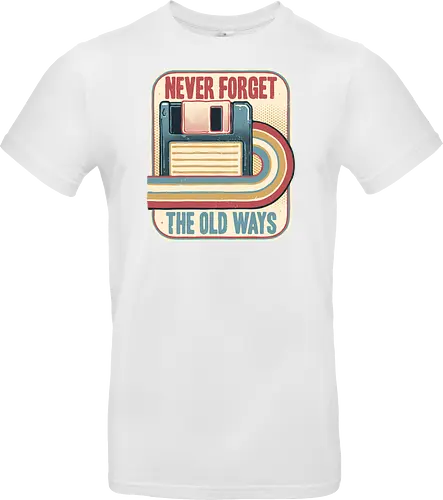 Never Forget the Old Ways