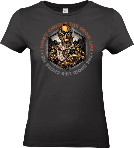 The Droid Life - Film, movie, galactic, galaxy, science fiction, sci-fi, space, funny, humor - Standard T-Shirt (Women)