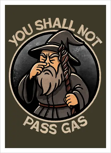 You shall not pass gas