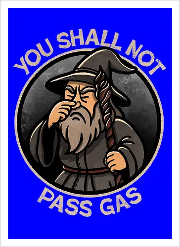 You shall not pass gas