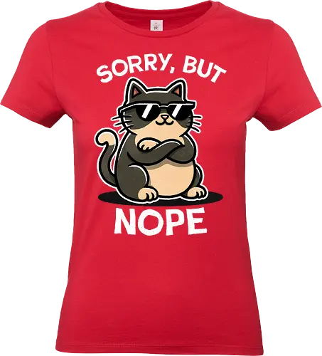 Sorry, but nope cat - paws, whiskers, design, funny, humor, meme, sarcasm, quote, graphicdesign, trending, statement, cat, cute kitty, kitten, funny cat, cat lover, pet gifts, animal art, feline - Standard T-Shirt (Women)
