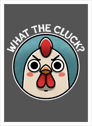What the Cluck?