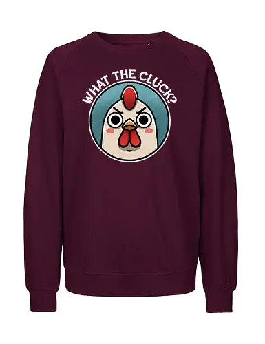 What the Cluck? - chicken lovers, farm animals, cute, funny, animal lover, poultry, cluck, funny, pun - Fairtrade Sweatshirt