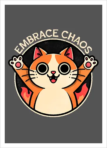 Embrace Chaos Cat