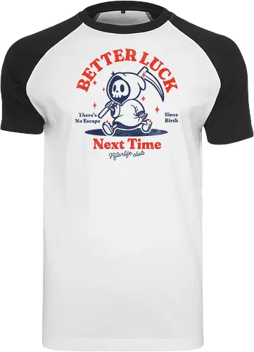 Better luck next time - grim reaper, death, skull, halloween, gothic, dark art, spooky, paranormal, occult, macabre, motivational, funny, quote, inspirational, life lessons, humor, sarcastic, comedy, gift idea, failure - Raglan T-Shirt