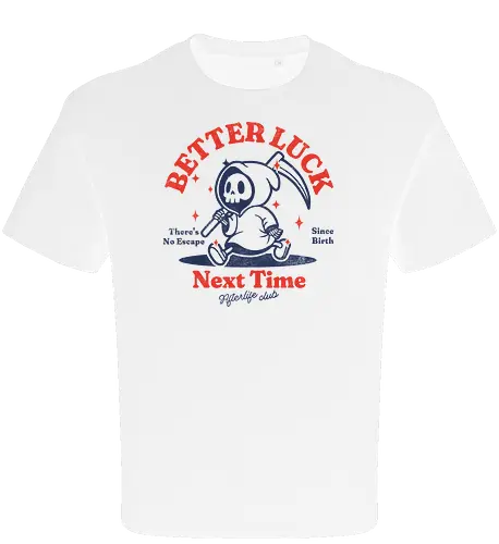 Better luck next time - grim reaper, death, skull, halloween, gothic, dark art, spooky, paranormal, occult, macabre, motivational, funny, quote, inspirational, life lessons, humor, sarcastic, comedy, gift idea, failure - Oversize T-Shirt