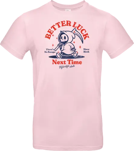 Better luck next time - grim reaper, death, skull, halloween, gothic, dark art, spooky, paranormal, occult, macabre, motivational, funny, quote, inspirational, life lessons, humor, sarcastic, comedy, gift idea, failure - Standard T-Shirt