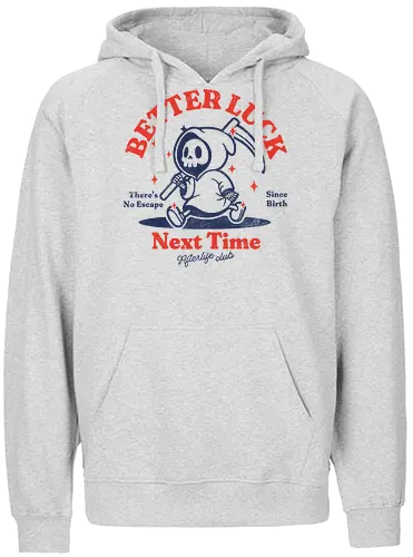 Better luck next time - grim reaper, death, skull, halloween, gothic, dark art, spooky, paranormal, occult, macabre, motivational, funny, quote, inspirational, life lessons, humor, sarcastic, comedy, gift idea, failure - Fairtrade Hoodie