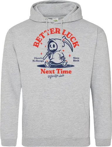 Better luck next time - grim reaper, death, skull, halloween, gothic, dark art, spooky, paranormal, occult, macabre, motivational, funny, quote, inspirational, life lessons, humor, sarcastic, comedy, gift idea, failure - Standard Hoodie