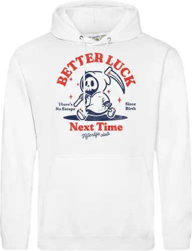 Better luck next time - grim reaper, death, skull, halloween, gothic, dark art, spooky, paranormal, occult, macabre, motivational, funny, quote, inspirational, life lessons, humor, sarcastic, comedy, gift idea, failure - Standard Hoodie