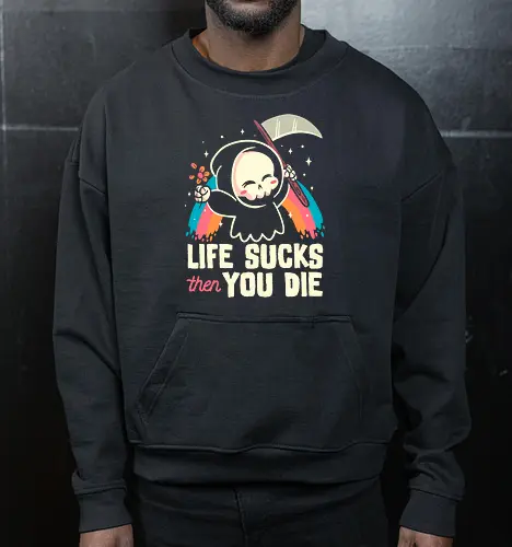 Life sucks then you die