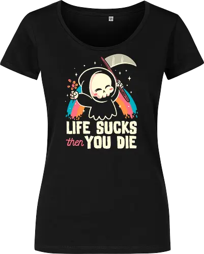 Life sucks then you die