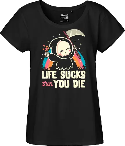 Life sucks then you die