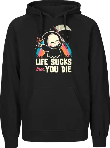 Life sucks then you die