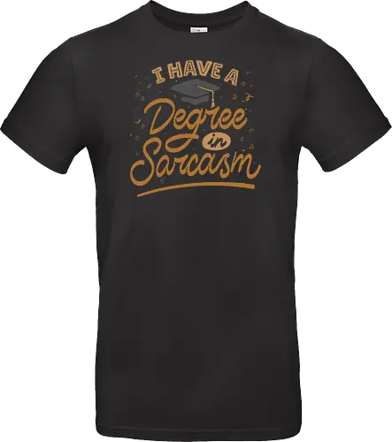 I have a degree in sarcasm