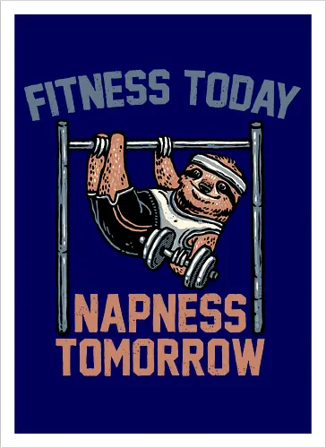 Fitness Today Napness Tomorrow