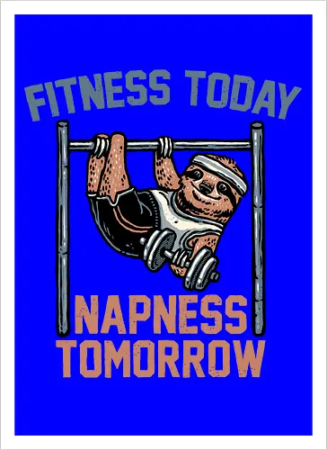 Fitness Today Napness Tomorrow