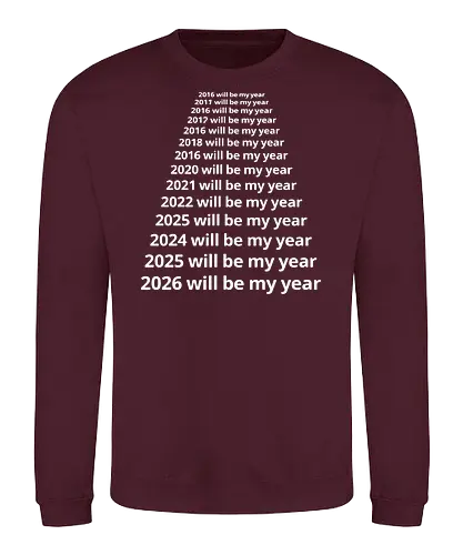 Next Year Will Be My Year - Infinite Resolution Loop - New Year resolution, funny typography, will be my year, 2025, 2026, procrastination humor, sarcastic shirt, goal setting, relatable quotes, minimalist design, New Year's Eve outfit, motivational parody, optimism, time passing, year list - Sweatshirt