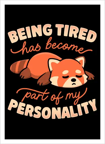 Being Tired Has Become Part Of My Personality