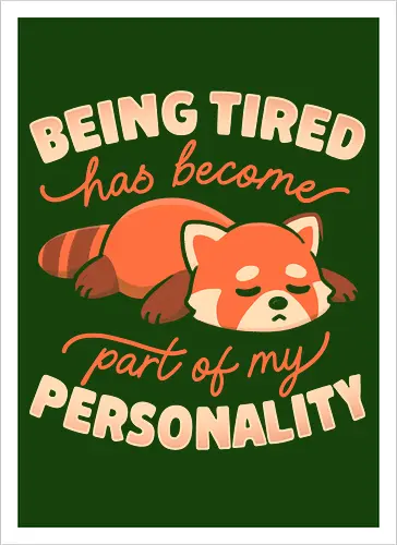 Being Tired Has Become Part Of My Personality