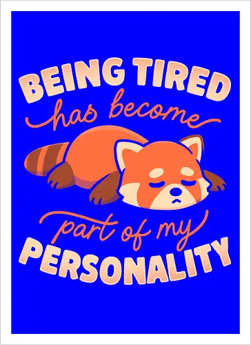 Being Tired Has Become Part Of My Personality