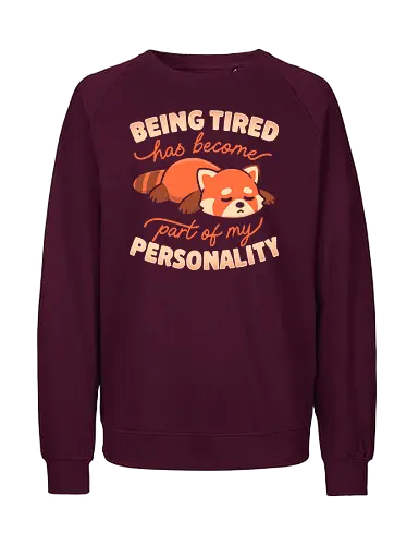Being Tired Has Become Part Of My Personality - koalatees, koala, red panda, tired, sleepy, cute, exhausted, sarcasm, lazy day, introvert, kawaii - Fairtrade Sweatshirt