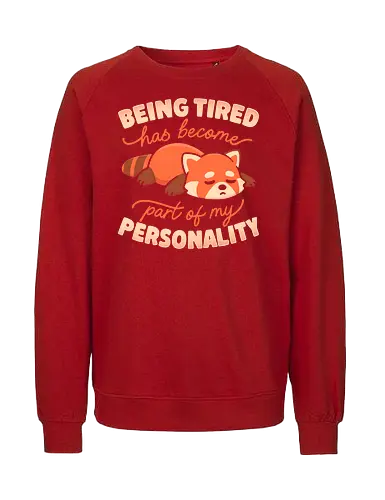 Being Tired Has Become Part Of My Personality - koalatees, koala, red panda, tired, sleepy, cute, exhausted, sarcasm, lazy day, introvert, kawaii - Fairtrade Sweatshirt