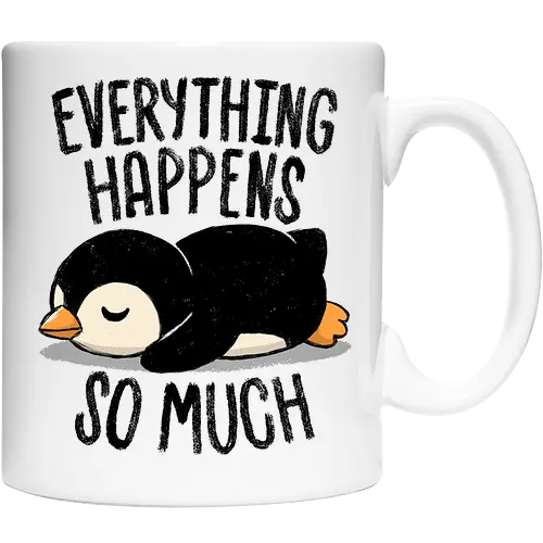 Everything Happens So Much - koalatees, koala, penguin, cute, shit happens, tired, anxiety, sleepy, overwhelmed, introvert, ironic, cute - Cup