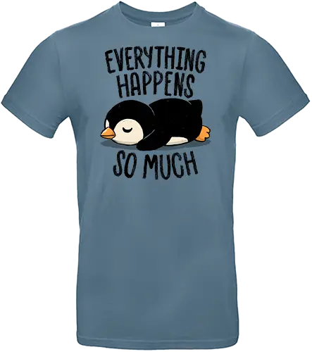 Everything Happens So Much - koalatees, koala, penguin, cute, shit happens, tired, anxiety, sleepy, overwhelmed, introvert, ironic, cute - Standard T-Shirt