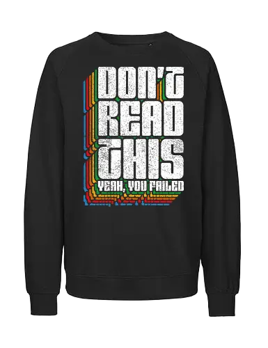 Don't Read This - Retro, Retro Advertising, Cassete, Cassette Tape, Videocassette, Retro Vintage, Vintage, 80s, 1980s, 80's, 90s, 90's, 1900s, Lettering, fun, funny, cool, quote - Fairtrade Sweatshirt