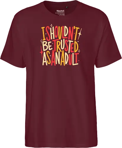 I Shouldn't Be Trusted As An Adult