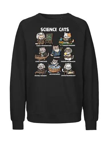 Science Cats - cat, animal, biology, cats, chemist, chemistry, kitten, kitty, physics, pun, science, science cat, scientist, scientist gift, teacher - Fairtrade Sweatshirt