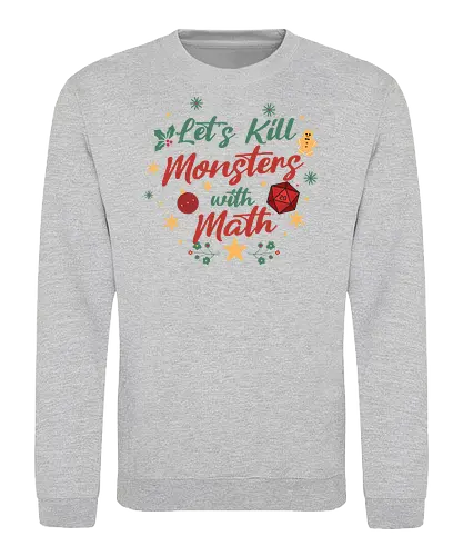 Let's Kill Monsters with Math - Mathe, Mathematik, Nerd, Fantasy, TTRPG, Rollenspiel, DM, Weihnachten, D20, Würfel, Monster, Pen and Paper, Brettspiel, Dungeon Master, Pathfinder - Sweatshirt