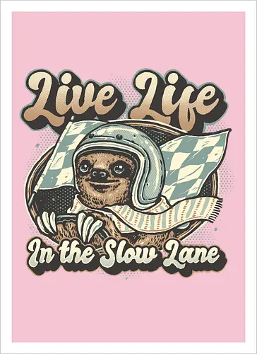 Live Life in the Slow Lane
