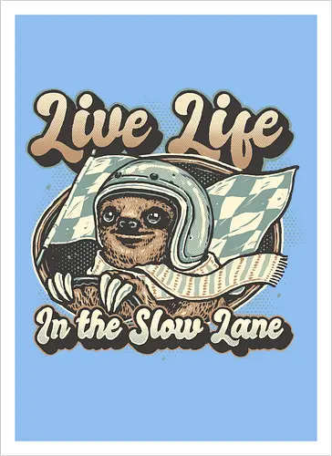 Live Life in the Slow Lane