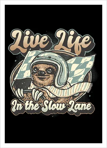 Live Life in the Slow Lane